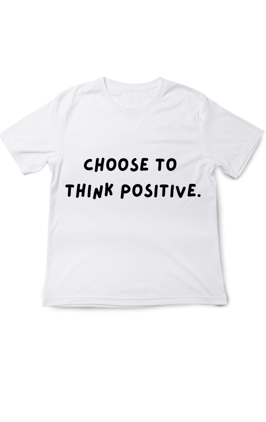 Choose To Think Positive Unisex T-Shirt
