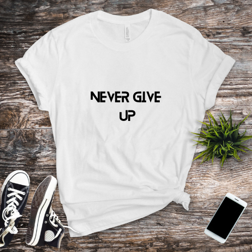 Never Give Up Unisex T-Shirt