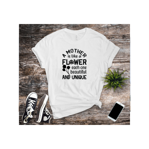 A Mother Is Like A Flower Ladies T-Shirt