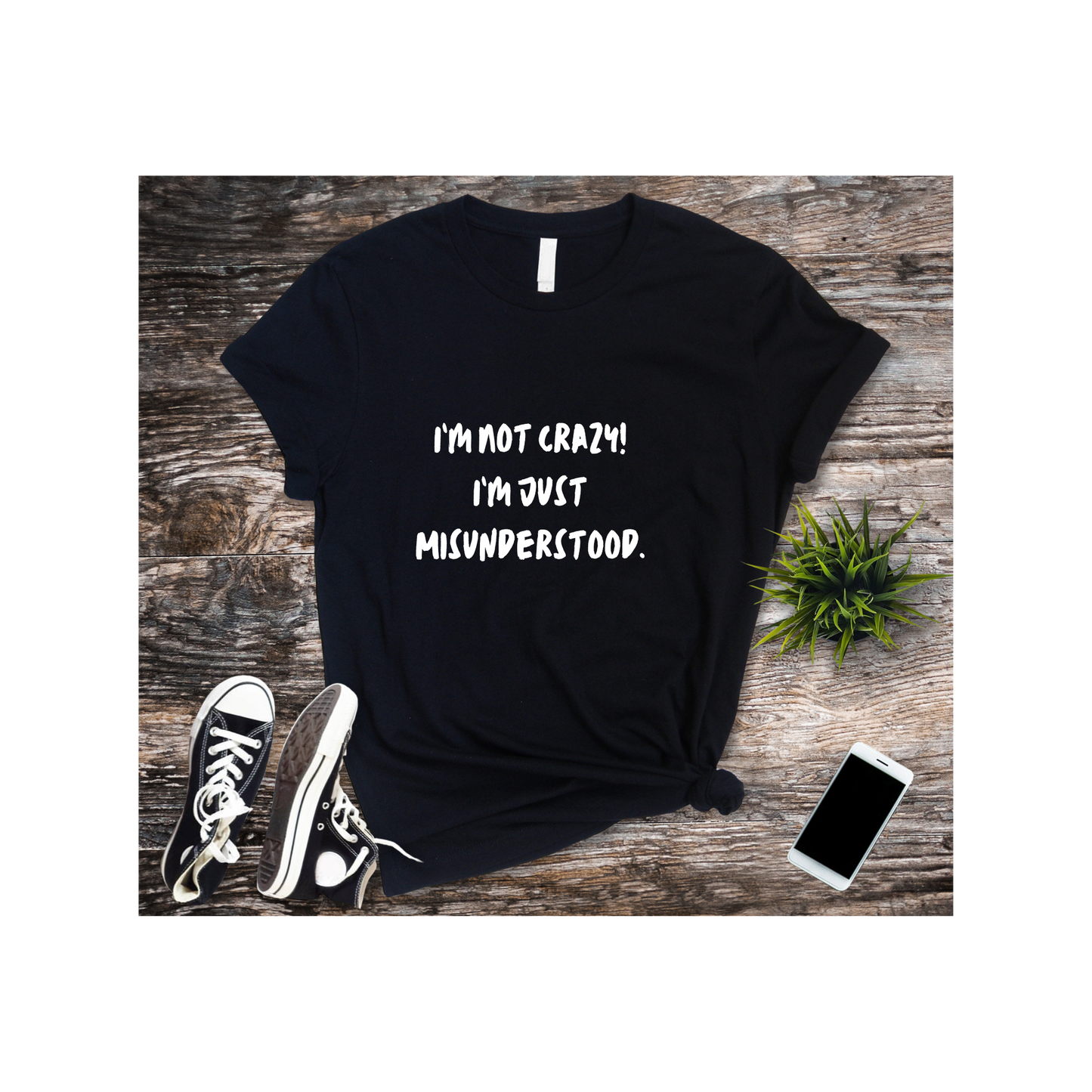 I'm Not Crazy Unisex T-Shirt