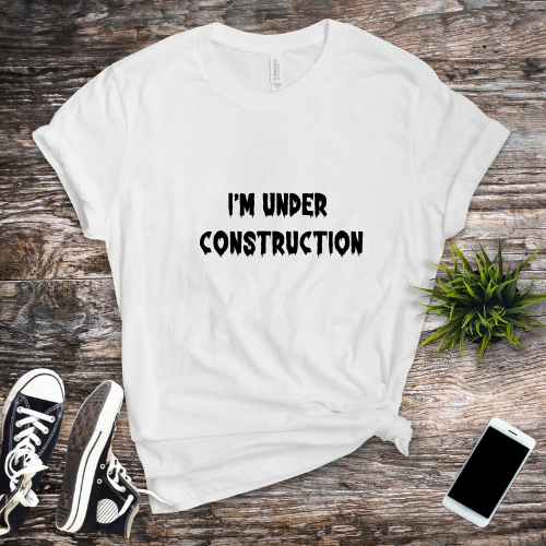 I'm Under Construction Unisex T-Shirt