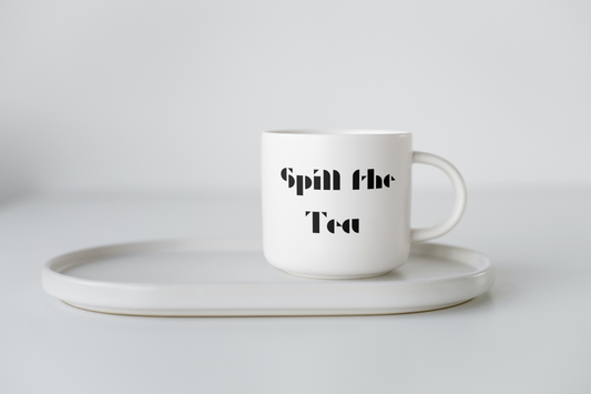SPILL THE TEA